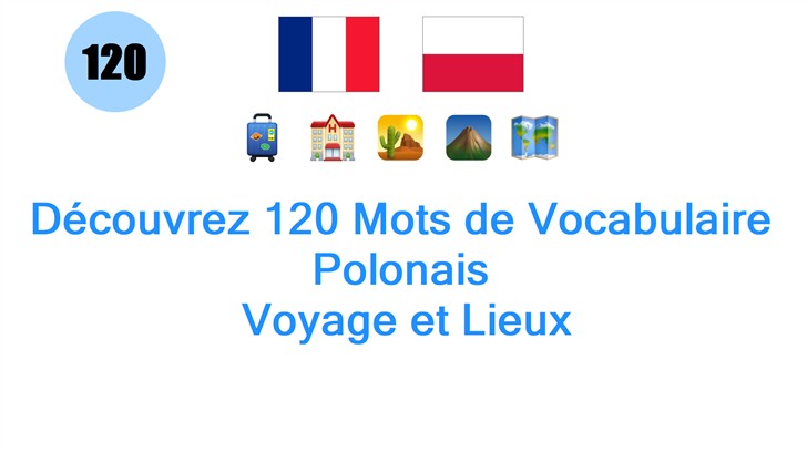 Découvrez 120 Mots de Vocabulaire Polonais: Voyage et Lieux